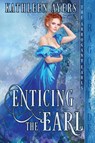 Enticing the Earl - Kathleen Ayers - 9781958098189