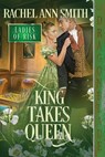 King Takes Queen - Rachel Ann Smith - 9781958098943