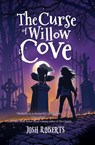 The Curse of Willow Cove - Josh Roberts - 9781958109700