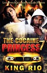 The Cocaine Princess 7 - King Rio - 9781958111864