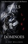 Girls Fall Like Dominoes - A. Roy Milligan - 9781958111970