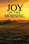 Joy in the Morning - Dyron Daughrity - 9781958139608