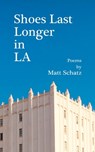 Shoes Last Longer in LA - Matt Schatz - 9781958182888
