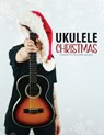 Ukulele Christmas Fingerstyle Chord Melody - Terry Carter - 9781958192160