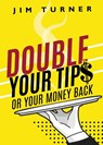 Double Your Tips or Your Money Back - James Turner - 9781958211786