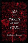 All the Parts of the Soul - Catherine Fearns - 9781958228265