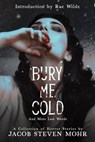 Bury Me Cold & More Last Words - Jacob Steven Mohr - 9781958228708