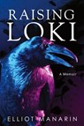 Raising Loki - Elliot Manarin - 9781958228760
