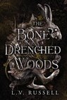 The Bone Drenched Woods - L.V. Russell - 9781958228814