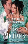 The Lady Once Known As - Jess Michaels - 9781958358351