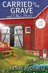 Carried to the Grave and Other Stories - Leslie Budewitz - 9781958384206