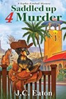 Saddled Up 4 Murder - J. C. Eaton - 9781958384213