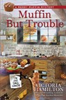 Muffin But Trouble - Victoria Hamilton - 9781958384800