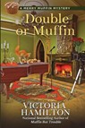 Double or Muffin - Victoria Hamilton - 9781958384817