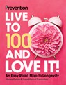 Prevention Live to 100 and Love It! - Prevention ; Stacey Colino - 9781958395585
