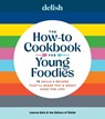 Delish The How-To Cookbook for Young Foodies - Joanna Saltz - 9781958395738