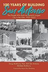 100 Years of Building San Antonio - Doug McMurry ; Michele McMurry - 9781958407042