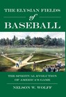 Wolff, N: Elysian Fields of Baseball - Nelson W. Wolff - 9781958407301