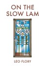 On the Slow Lam - Leo Flory - 9781958407387