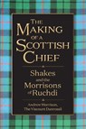 The Making of a Scottish Chief - Andrew Morrison - 9781958407431