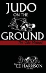 Judo on the Ground - E J Harrison - 9781958425176