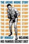 The Archie Moore Story - Archie Moore - 9781958425459