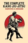 The Complete Kano Jiu-Jitsu - H Irving Hancock ; Katsukuma Higashi - 9781958425602