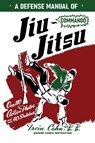 A Defense Manual of Commando Ju-Jitsu - Irvin Cahn - 9781958425664