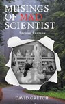 Musings of a Mad Scientist - David Gretch - 9781958434819