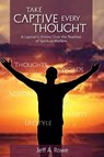 Take Captive Every Thought - Jeff A Rowe - 9781958533178