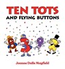 Ten Tots and Flying Buttons - Joanne Dalle Mayfield - 9781958533543