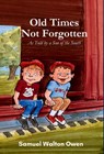 Old Times Not Forgotten: As Told by a Son of the South - Samuel Walton Owen - 9781958533611