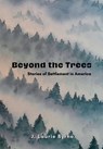 Beyond the Trees: Stories of Settlement in America - J. Laurie Byrne - 9781958533994