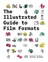 The Illustrated Guide to Film Formats - Ashley Blewer - 9781958543030