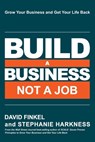 Build a Business Not a Job: Grow Your Business & Get Your Life Back - Stephanie Harkness - 9781958545010