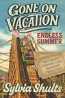 Gone on Vacation: Endless Summer - Sylvia Shults - 9781958589267