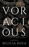 Voracious - Belicia Rhea - 9781958598252