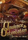 Opulence & Ostentation: Building the Circus - Steve Ward - 9781958604052