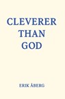 Cleverer Than God - Erik Åberg - 9781958604113
