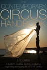The Contemporary Circus Handbook: A Guide to Creating, Funding, Producing, Organizing and Touring Shows for the 21st Century - Eric Bates - 9781958604182