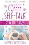 The Coffee Self-Talk Starter Pages - Kristen Helmstetter - 9781958625002