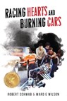 Racing Hearts and Burning Cars - Ward E Wilson ; Robert Schwab - 9781958626283