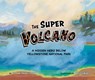 The Super Volcano: A Hidden Hero Below Yellowstone National Park - Suzanne Jacobs Lipshaw - 9781958629789