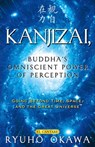 Kanjizai, Buddha's Omniscient Power of Perception: Going Beyond Time, Space, and the Great Universe - Ryuho Okawa - 9781958655290