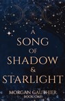 A Song of Shadow and Starlight - Morgan Gauthier - 9781958673263