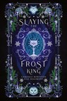 Slaying the Frost King - Candace Robinson ; Elle Beaumont - 9781958673461