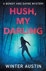 Hush, My Darling - Winter Austin - 9781958686584