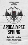 Apocalypse Spring - Tyler Jolley ; Holli Anderson - 9781958734094