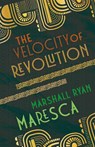 The Velocity of Revolution - Marshall Ryan Maresca - 9781958743300