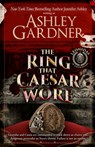 The Ring that Caesar Wore - Ashley Gardner ; Jennifer Ashley - 9781958798324